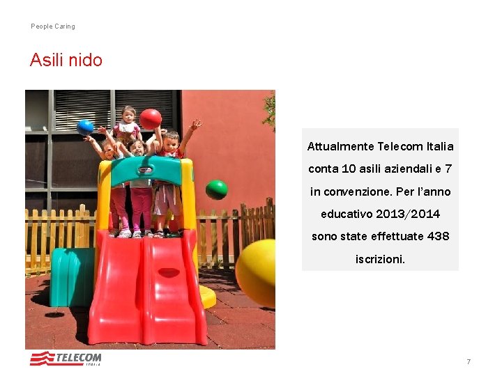 People Caring Asili nido Attualmente Telecom Italia conta 10 asili aziendali e 7 in