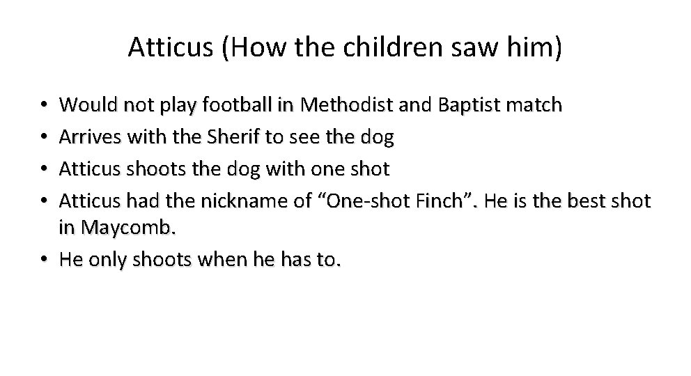 Atticus (How the children saw him) Would not play football in Methodist and Baptist