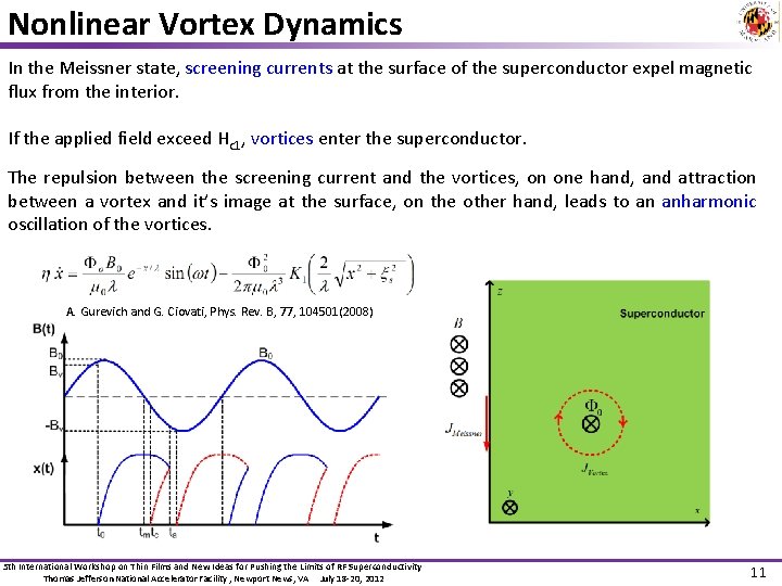 Nonlinear Vortex Dynamics In the Meissner state, screening currents at the surface of the