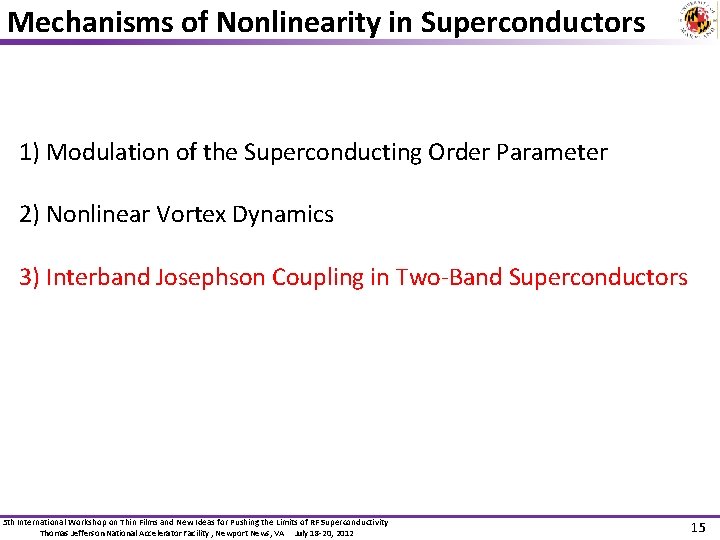 Mechanisms of Nonlinearity in Superconductors 1) Modulation of the Superconducting Order Parameter 2) Nonlinear