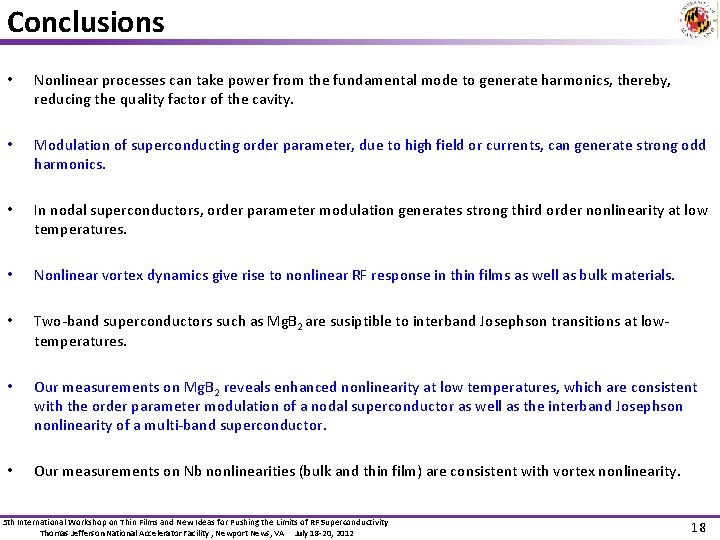 Conclusions • Nonlinear processes can take power from the fundamental mode to generate harmonics,