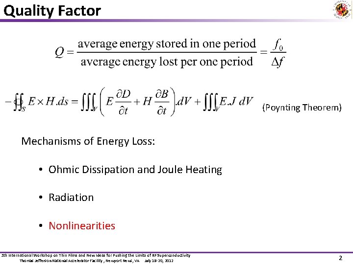 Quality Factor (Poynting Theorem) Mechanisms of Energy Loss: • Ohmic Dissipation and Joule Heating