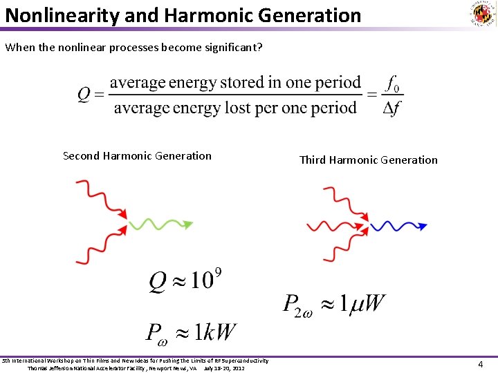 Nonlinearity and Harmonic Generation When the nonlinear processes become significant? Second Harmonic Generation 5