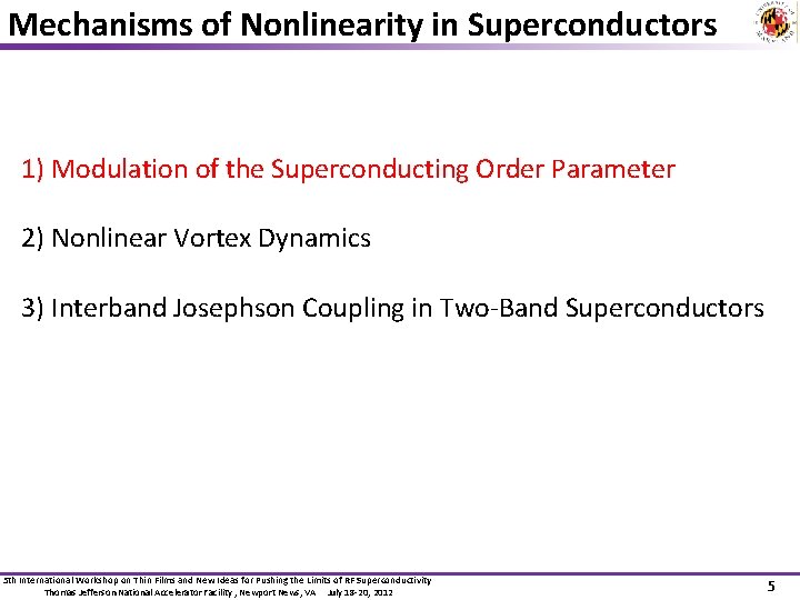 Mechanisms of Nonlinearity in Superconductors 1) Modulation of the Superconducting Order Parameter 2) Nonlinear