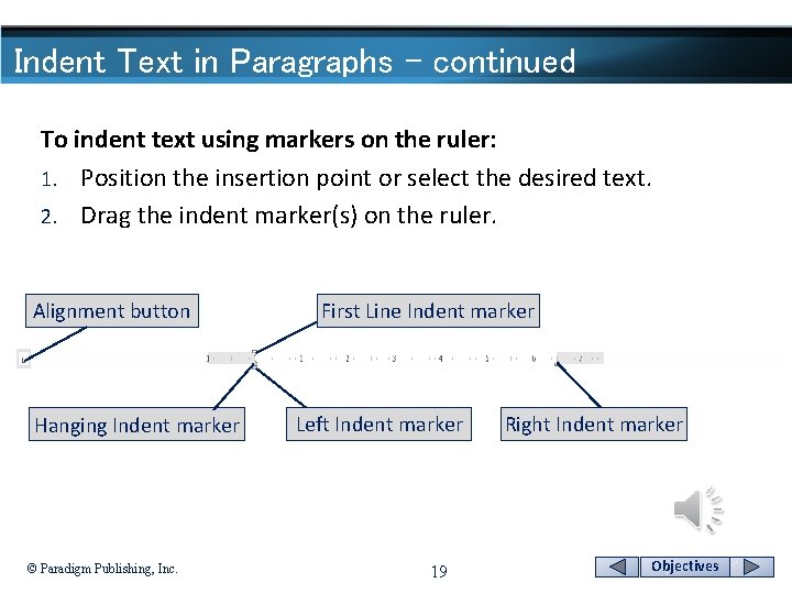 Indent Text in Paragraphs - continued To indent text using markers on the ruler: