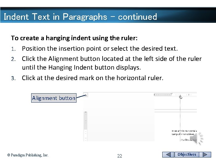 Indent Text in Paragraphs - continued To create a hanging indent using the ruler: