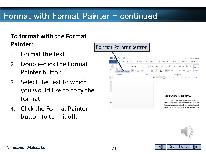 Format with Format Painter - continued To format with the Format Painter: Format Painter