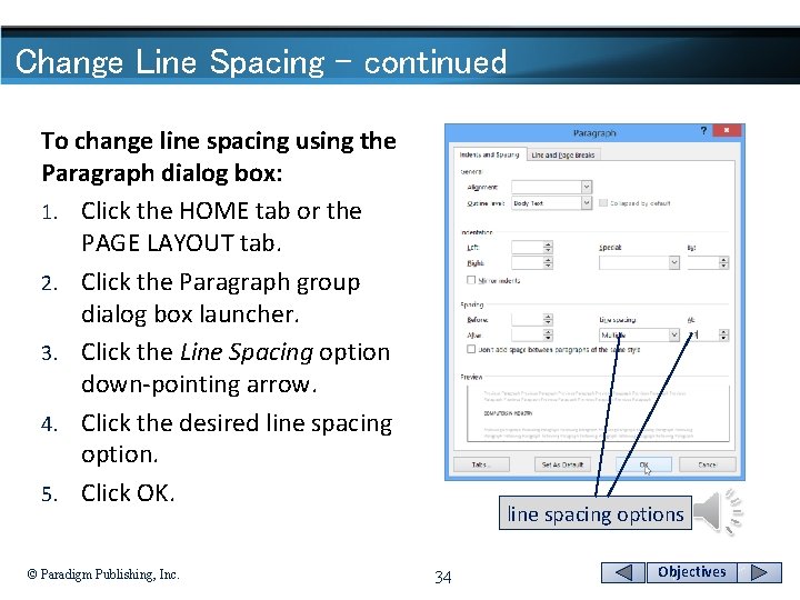 Change Line Spacing - continued To change line spacing using the Paragraph dialog box:
