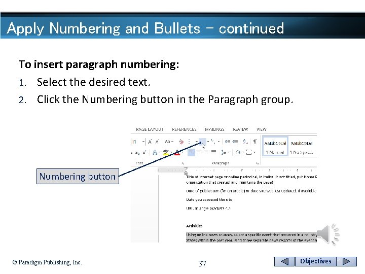 Apply Numbering and Bullets - continued To insert paragraph numbering: 1. Select the desired