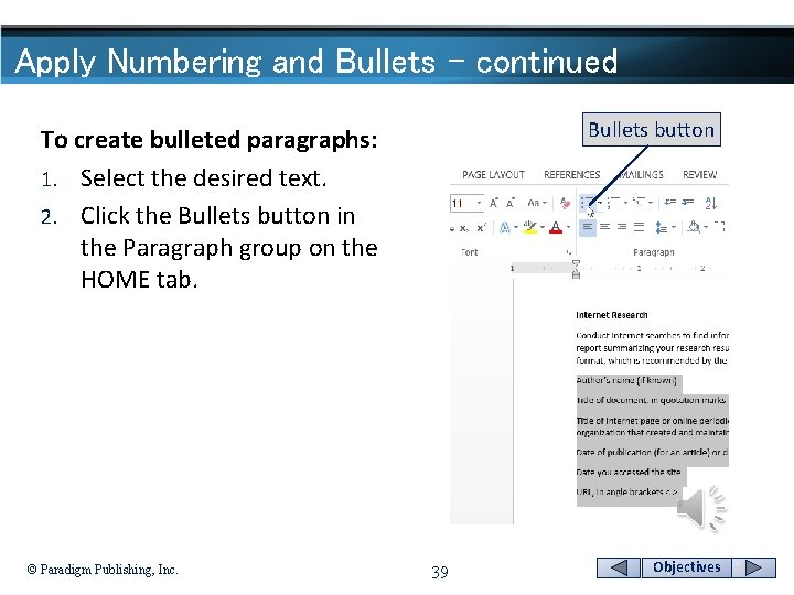 Apply Numbering and Bullets - continued Bullets button To create bulleted paragraphs: 1. Select