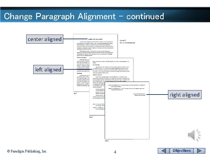 Change Paragraph Alignment - continued center aligned left aligned right aligned © Paradigm Publishing,