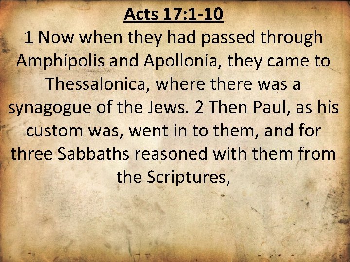 Acts 17: 1 -10 1 Now when they had passed through Amphipolis and Apollonia,