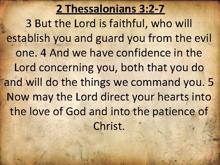 2 Thessalonians 3: 2 -7 3 But the Lord is faithful, who will establish