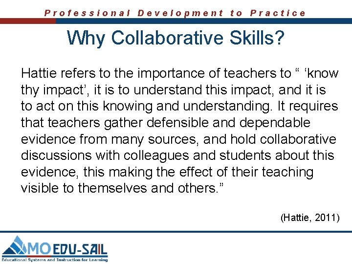 Professional Development to Practice Why Collaborative Skills? Hattie refers to the importance of teachers