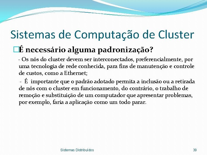 Sistemas de Computação de Cluster �É necessário alguma padronização? - Os nós do cluster