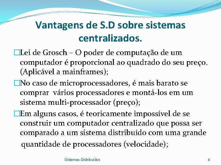 Vantagens de S. D sobre sistemas centralizados. �Lei de Grosch – O poder de