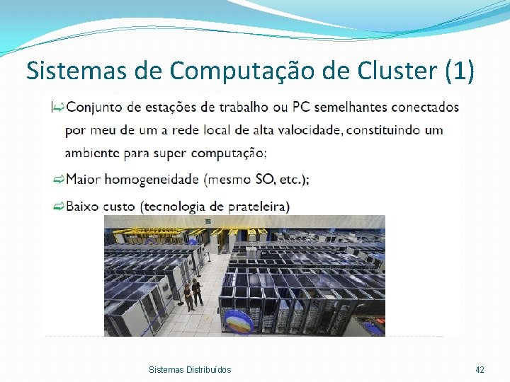 Sistemas de Computação de Cluster (1) Sistemas Distribuídos 42 