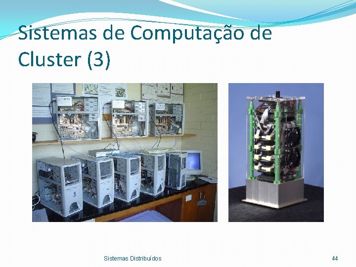 Sistemas de Computação de Cluster (3) Sistemas Distribuídos 44 