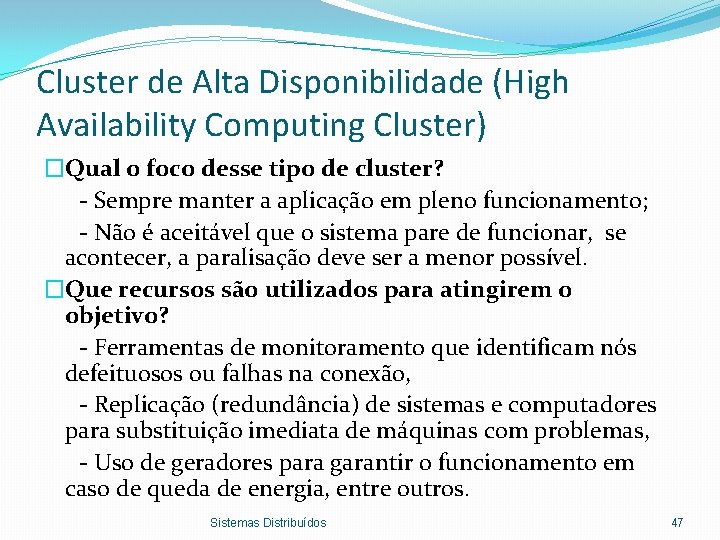 Cluster de Alta Disponibilidade (High Availability Computing Cluster) �Qual o foco desse tipo de