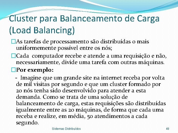 Cluster para Balanceamento de Carga (Load Balancing) �As tarefas de processamento são distribuídas o