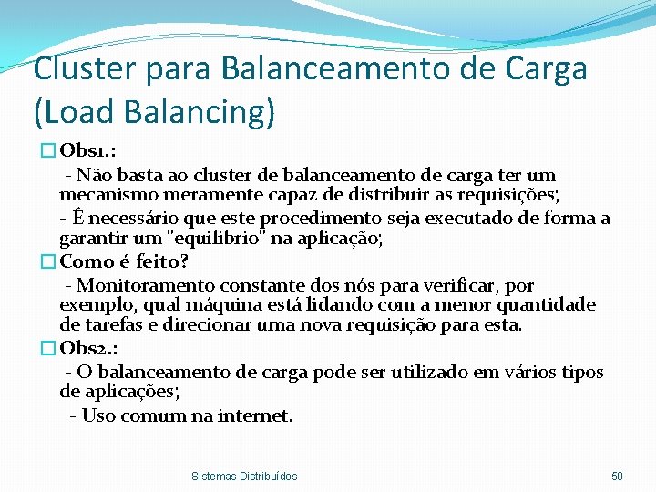 Cluster para Balanceamento de Carga (Load Balancing) �Obs 1. : - Não basta ao