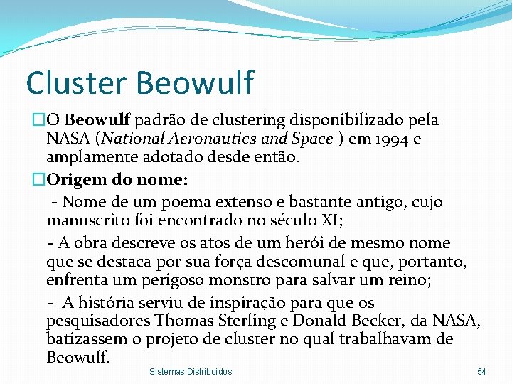 Cluster Beowulf �O Beowulf padrão de clustering disponibilizado pela NASA (National Aeronautics and Space