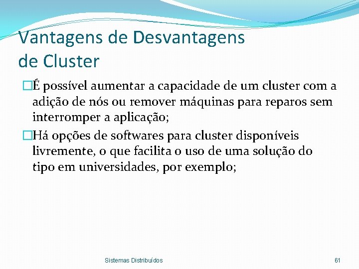 Vantagens de Desvantagens de Cluster �É possível aumentar a capacidade de um cluster com