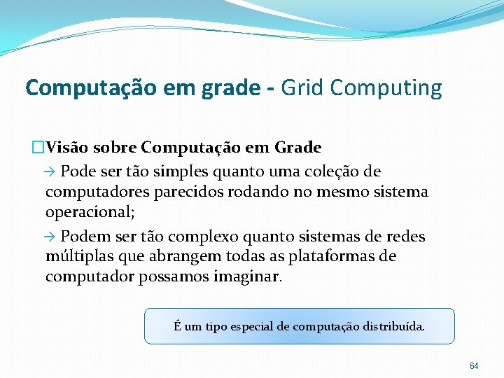 Computação em grade - Grid Computing �Visão sobre Computação em Grade Pode ser tão