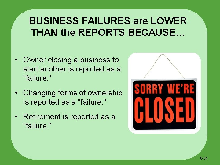BUSINESS FAILURES are LOWER THAN the REPORTS BECAUSE… • Owner closing a business to