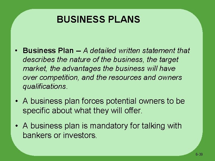 BUSINESS PLANS • Business Plan -- A detailed written statement that describes the nature