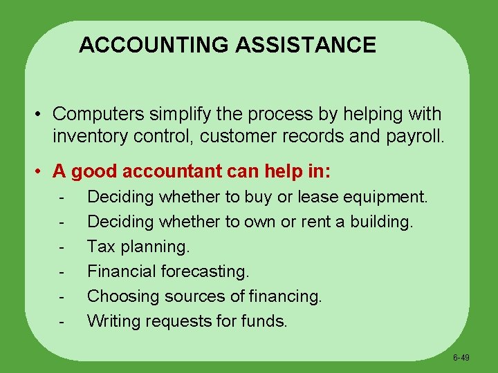 ACCOUNTING ASSISTANCE • Computers simplify the process by helping with inventory control, customer records