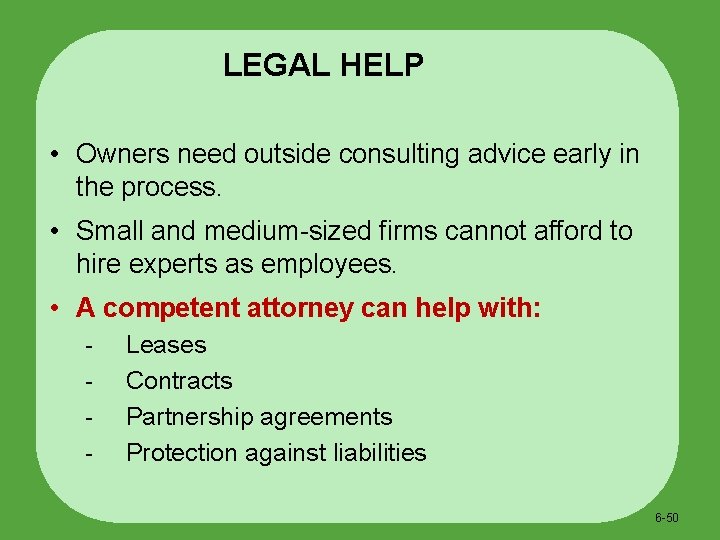 LEGAL HELP • Owners need outside consulting advice early in the process. • Small