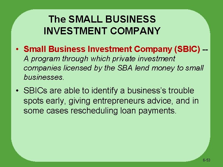 The SMALL BUSINESS INVESTMENT COMPANY • Small Business Investment Company (SBIC) -A program through