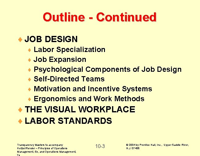 Outline - Continued ¨ JOB DESIGN ¨ Labor Specialization ¨ Job Expansion ¨ Psychological