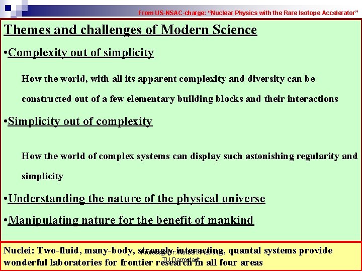 From US-NSAC-charge: “Nuclear Physics with the Rare Isotope Accelerator” Themes and challenges of Modern