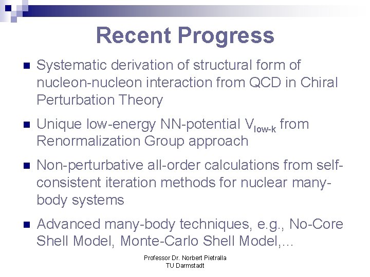 Recent Progress n Systematic derivation of structural form of nucleon-nucleon interaction from QCD in