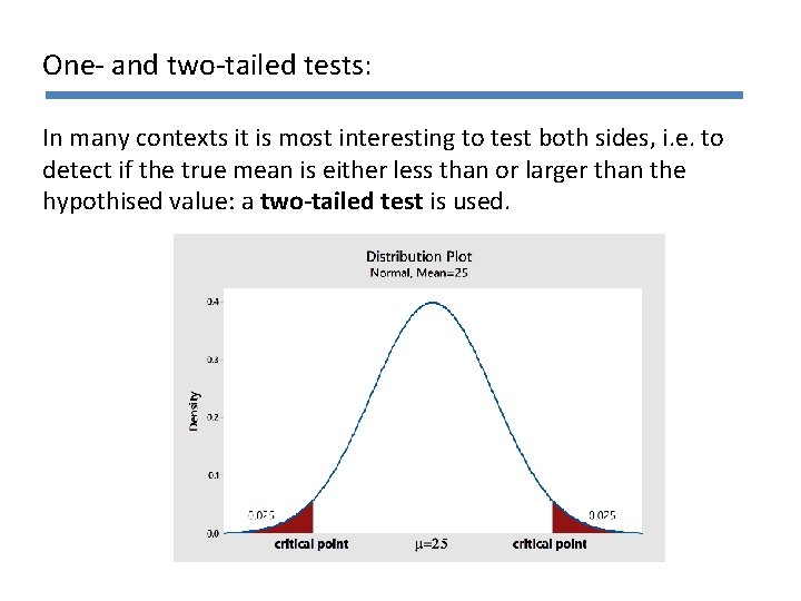 One- and two-tailed tests: In many contexts it is most interesting to test both