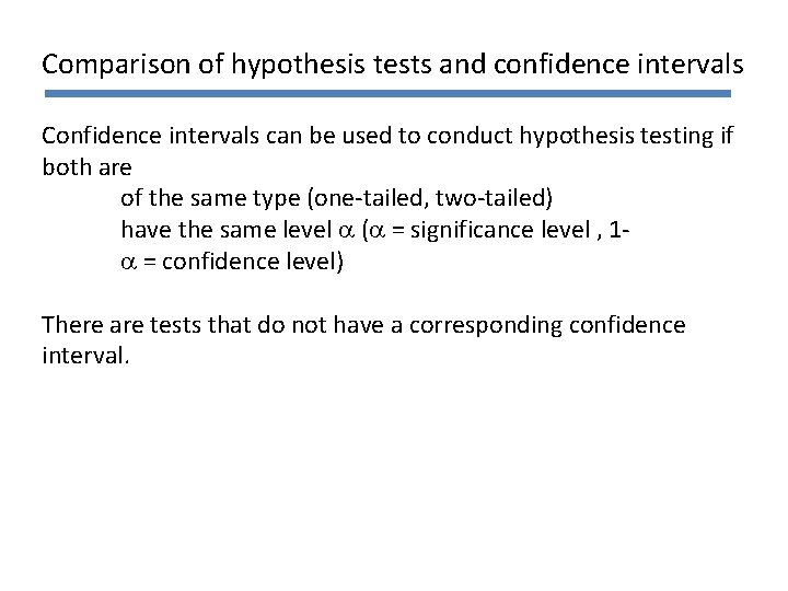 Comparison of hypothesis tests and confidence intervals Confidence intervals can be used to conduct