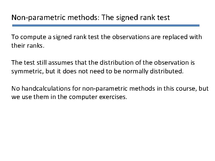 Non-parametric methods: The signed rank test To compute a signed rank test the observations