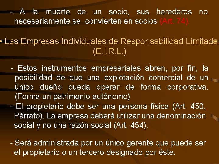 - A la muerte de un socio, sus herederos no necesariamente se convierten en