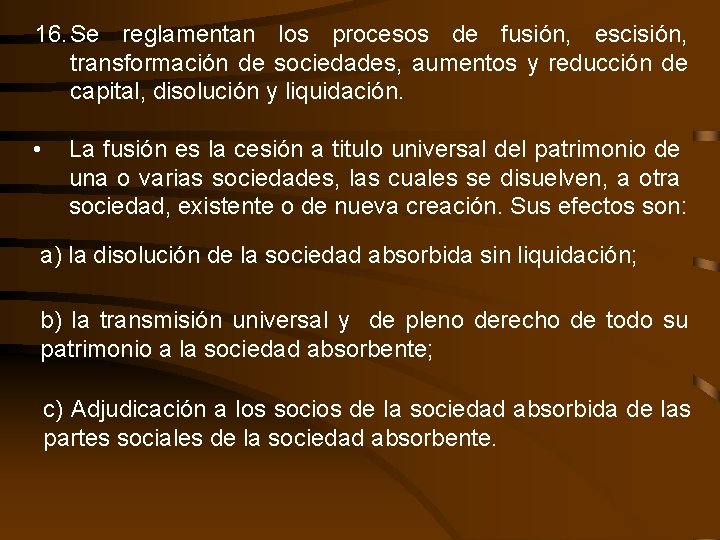 16. Se reglamentan los procesos de fusión, escisión, transformación de sociedades, aumentos y reducción