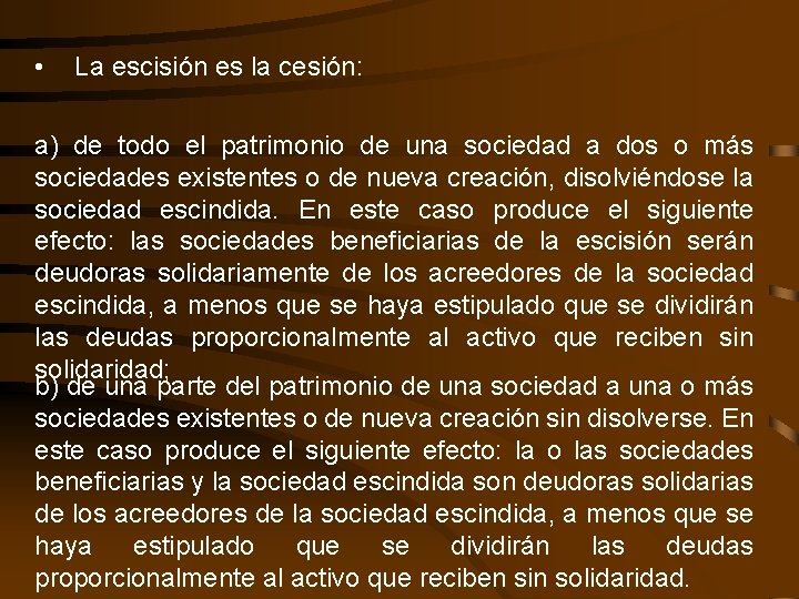  • La escisión es la cesión: a) de todo el patrimonio de una