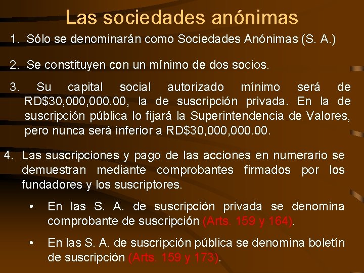Las sociedades anónimas 1. Sólo se denominarán como Sociedades Anónimas (S. A. ) 2.