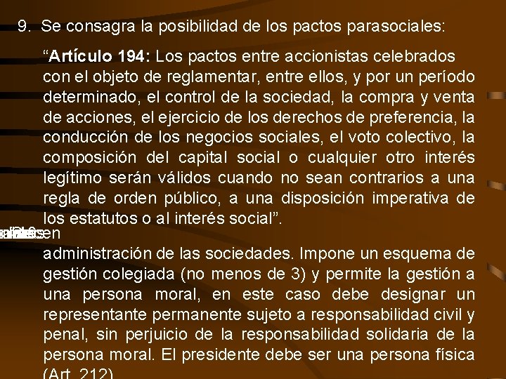 9. Se consagra la posibilidad de los pactos parasociales: “Artículo 194: Los pactos entre