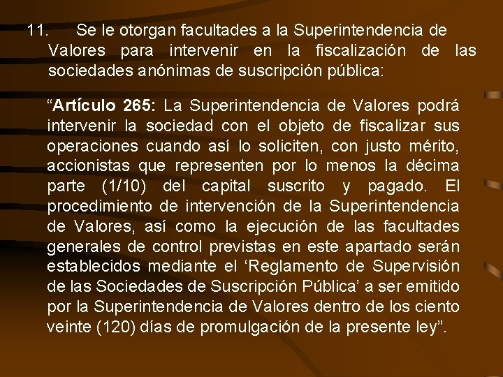 11. Se le otorgan facultades a la Superintendencia de Valores para intervenir en la