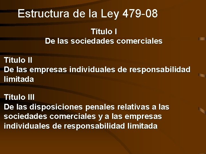 Estructura de la Ley 479 -08 Título I De las sociedades comerciales Título II