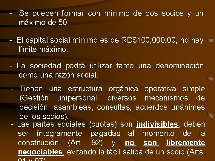 - Se pueden formar con mínimo de dos socios y un máximo de 50.