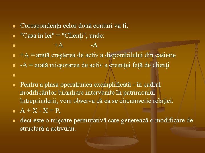 n n n Corespondenţa celor două conturi va fi: "Casa în lei" = "Clienţi",