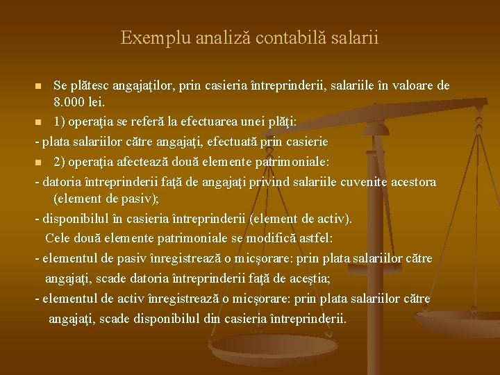 Exemplu analiză contabilă salarii Se plătesc angajaţilor, prin casieria întreprinderii, salariile în valoare de