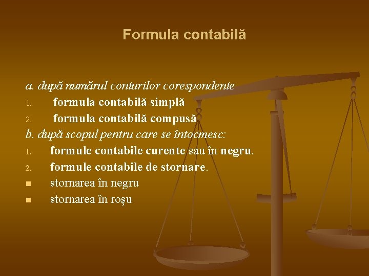 Formula contabilă a. după numărul conturilor corespondente 1. formula contabilă simplă 2. formula contabilă